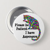 Wees geduld, ik heb aspergers ronde button 7,6 cm (Voorkant /achterkant)