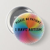Wees geduld Ik heb autisme. Ronde Button 7,6 Cm (Voorkant /achterkant)