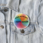 Wees geduld Ik heb autisme. Ronde Button 7,6 Cm (In situ)