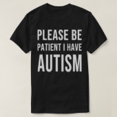 Wees geduld Ik heb autisme. T-shirt (Design voorkant)