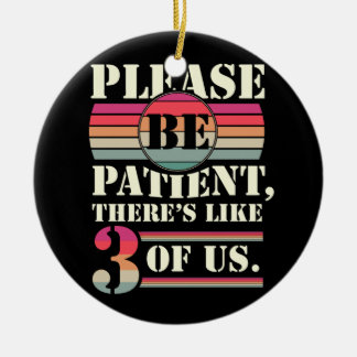 Wees geduld, we zijn er als drie keramisch ornament