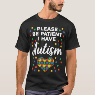 Wees Geduldig Alsjeblieft Ik Heb Een Autisme Famil T-shirt