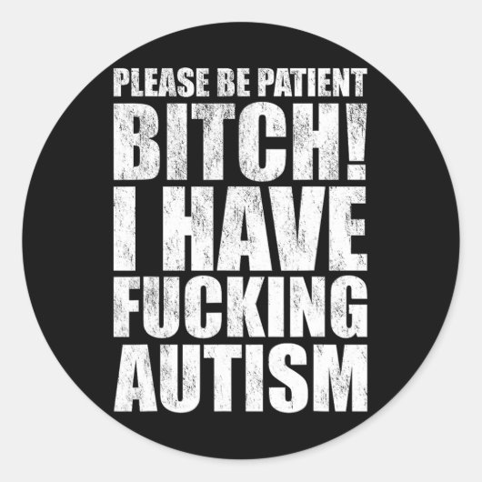 Wees Geduldig Alsjeblieft Ik Heb Ing Autisme Grapp Ronde Sticker (Voorkant)