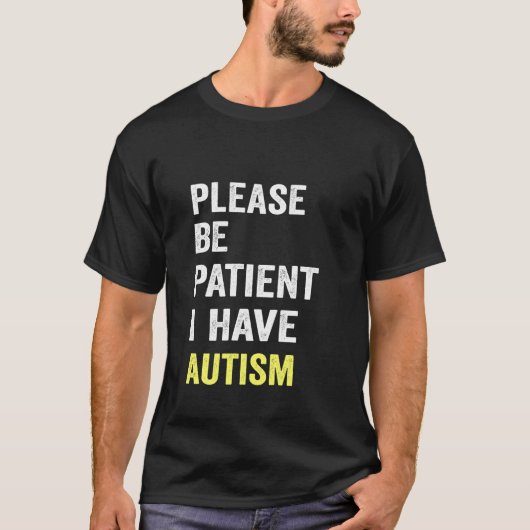 wees geduldig autisme t-shirt (Voorkant)