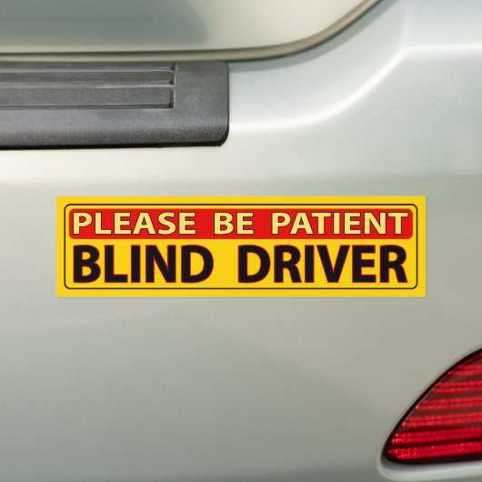 Wees geduldig - Blind Driver Bumpersticker (Op auto)