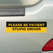 Wees geduldig, domme bestuurder bumpersticker (Op auto)