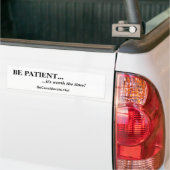 WEES GEDULDIG..., ...het is de tijd waard!, WeesAa Bumpersticker (Op Truck)