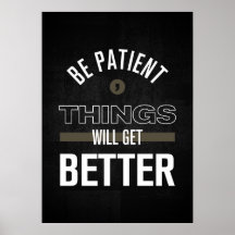 Wees geduldig, het zal beter worden