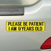 Wees geduldig, ik ben 9 jaar oud bumpersticker (Op auto)