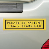 Wees geduldig Ik ben 9 jaar oud gele veiligheid Bumpersticker