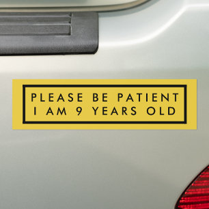 Wees geduldig Ik ben 9 jaar oud gele veiligheid Bumpersticker