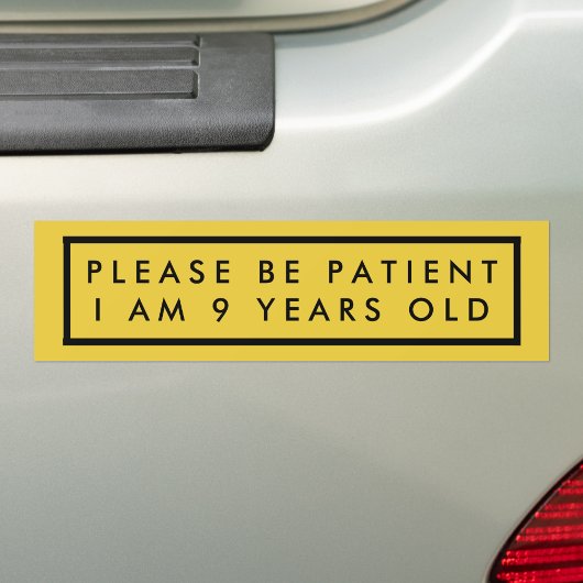 Wees geduldig Ik ben 9 jaar oud gele veiligheid Bumpersticker