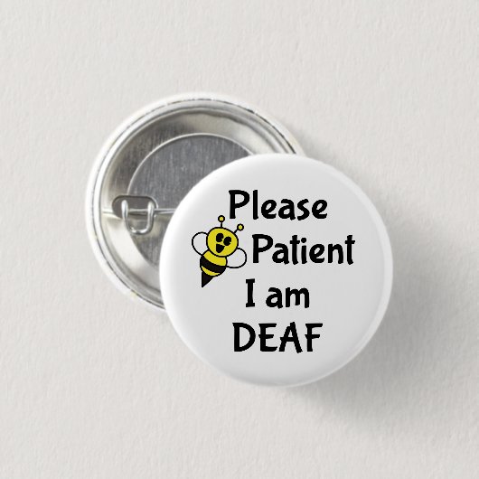 Wees geduldig, ik ben doof ronde button 3,2 cm (Voorkant /achterkant)