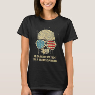 Wees geduldig, ik ben een vreselijk persoon schede t-shirt