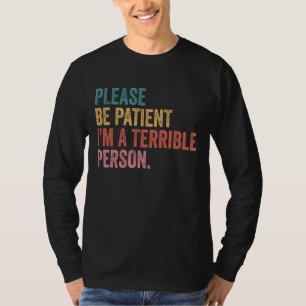 Wees geduldig, ik ben een vreselijk persoon Vintag T-shirt