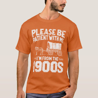 Wees geduldig Ik ben uit de jaren 1900 Grappig Ove T-shirt