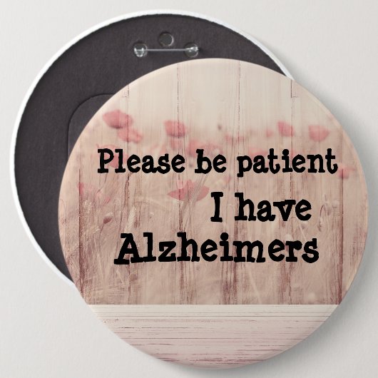 Wees geduldig: ik heb alzheimer badge ronde button 6,0 cm (Voorkant /achterkant)