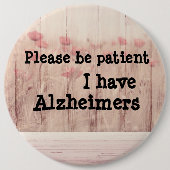 Wees geduldig: ik heb alzheimer badge ronde button 6,0 cm (Voorkant)