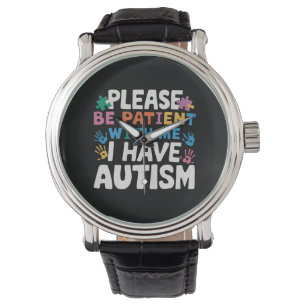 Wees Geduldig Ik Heb Autisme Bewustzijn Horloge
