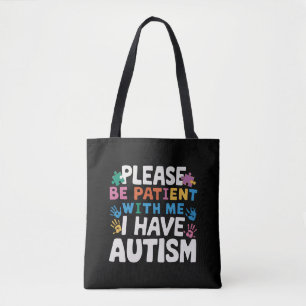Wees Geduldig, Ik Heb Autisme Bewustzijn Tote Bag