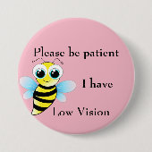 Wees geduldig: ik heb een laag gezichtsvermogen ronde button 7,6 cm (Voorkant)