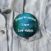 Wees geduldig: Ik heb een lage visie Ronde Button 4,0 Cm (In situ)