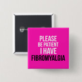 Wees geduldig, ik heb fibromyalgie badge vierkante button 5,1 cm (Voorkant /achterkant)