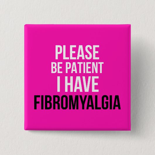 Wees geduldig, ik heb fibromyalgie badge vierkante button 5,1 cm (Voorkant)