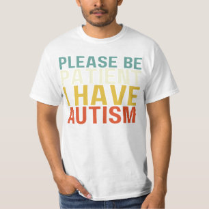 Wees geduldig, ik heb geduld, ik heb autisme t-shirt