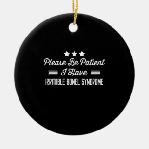 Wees Geduldig Ik Heb Prikkelbare Darm Syndroom Keramisch Ornament
