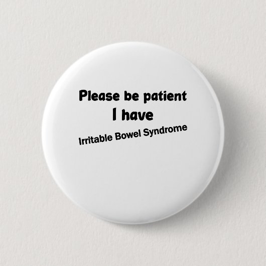 Wees Geduldig Ik Heb Prikkelbare Darm Syndroom Ronde Button 5,7 Cm (Voorkant)