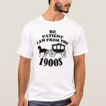 Wees geduldig, ik kom uit 1900