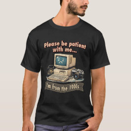 Wees Geduldig, Ik Kom Uit De Jaren 1900 Retro Kuns T-shirt