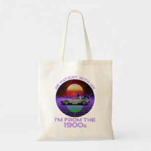 Wees geduldig, ik kom uit de jaren 1900 tote bag