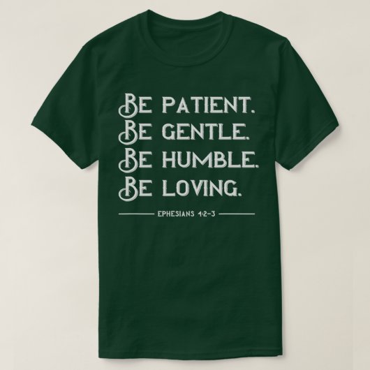 Wees geduldig, menselijk liefhebbend t-shirt (Design voorkant)