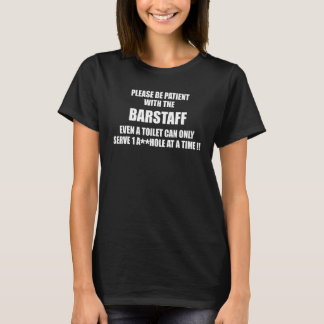 Wees geduldig met barpersoneel, zelfs toiletservic t-shirt