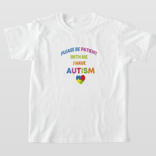 Wees geduldig met me Ik heb autisme, autisme. T-shirt (Laagn)