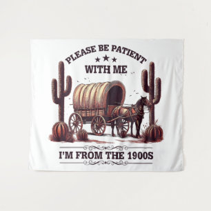 Wees geduldig met me, ik kom uit de jaren 1900 wandkleed