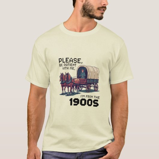 Wees geduldig met mij - grappige jaren 1900 Wagon  T-shirt (Voorkant)