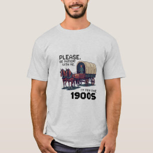 Wees geduldig met mij - grappige jaren 1900 Wagon T-shirt