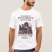 Wees geduldig met mij, ik ben van 1900 t-shirt (Voorkant)