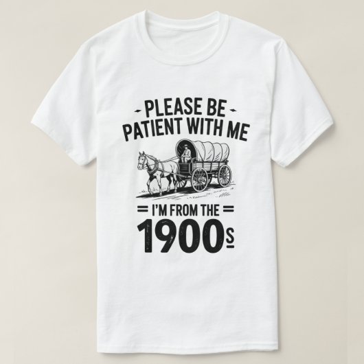 Wees geduldig met mij Ik ben van de 1900s Gift T-shirt (Design voorkant)