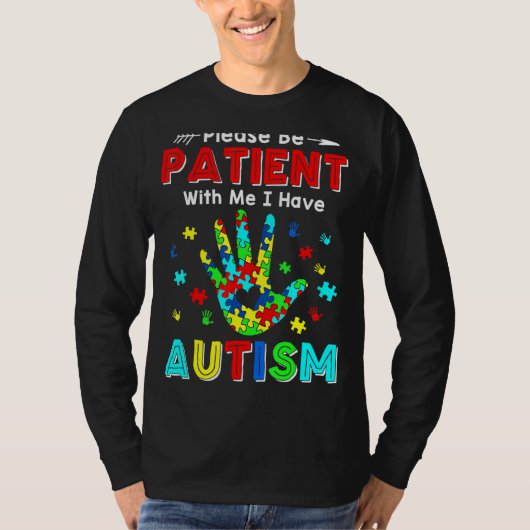 Wees geduldig met mij Ik heb autisme 2 T-shirt (Voorkant)