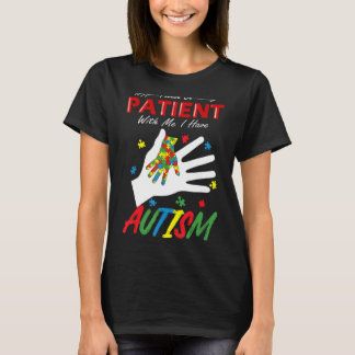 Wees geduldig met mij. Ik heb autisme. T-shirt