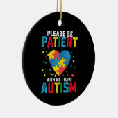 Wees geduldig met mij. Ik heb kennis van autisme Keramisch Ornament (Rechts)