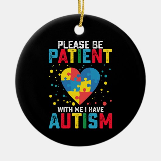 Wees geduldig met mij. Ik heb kennis van autisme Keramisch Ornament (Voorkant)
