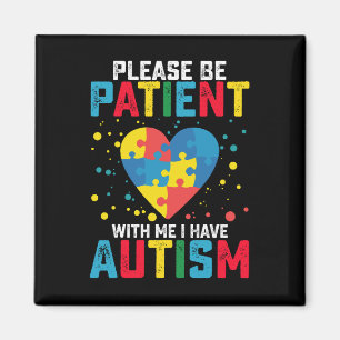 Wees geduldig met mij. Ik heb kennis van autisme Magneet