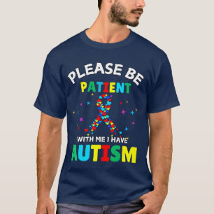 Wees geduldig met mij. Ik heb kennis van autisme T-shirt