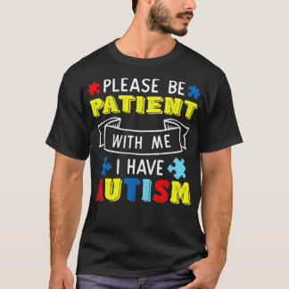 Wees geduldig met mij. Ik heb kennis van autisme T-shirt