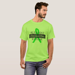 Wees Geduldig met Mij, Ik heb Lyme Ziekte T-shirt